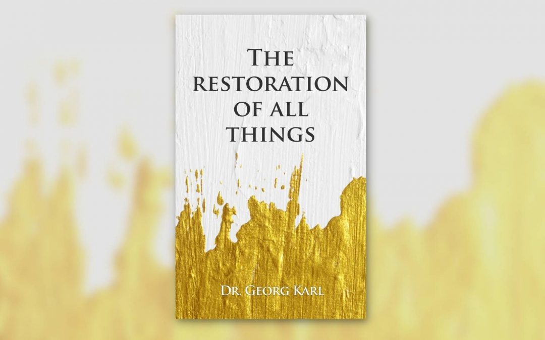 Now available: “The restoration of all Things”