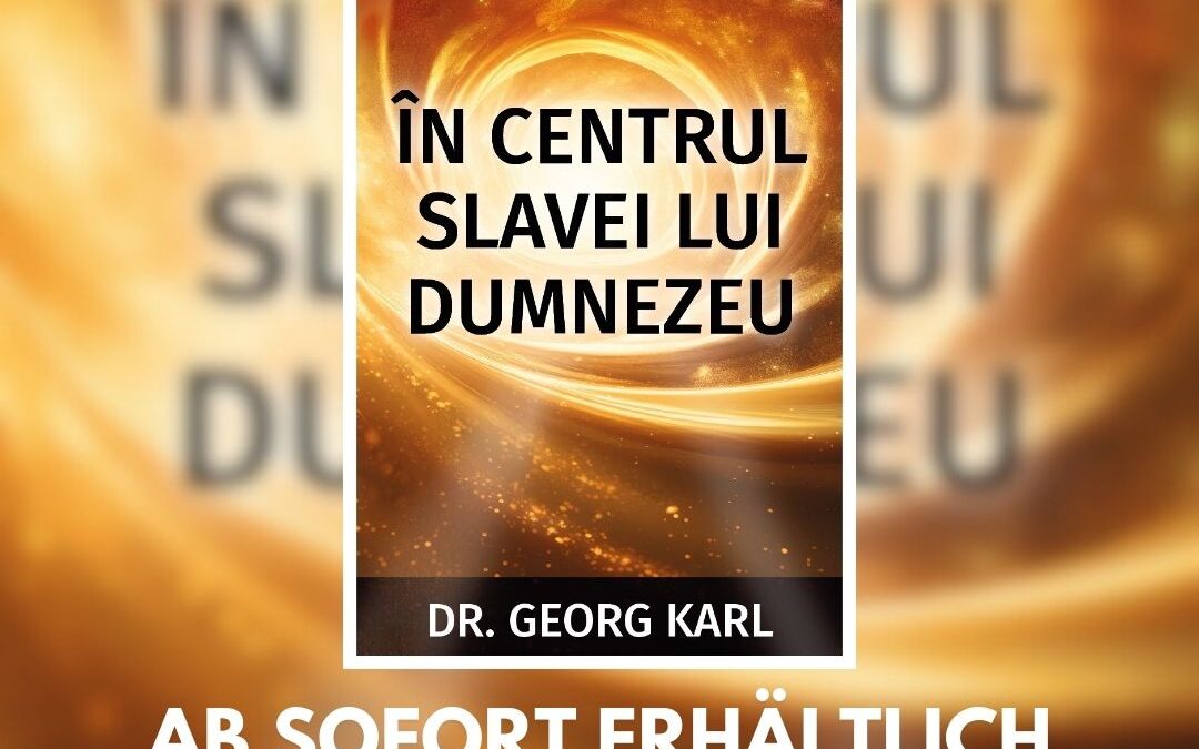 “In Centrul Slavei Lui Dumnezeu” – ab sofort erhältlich